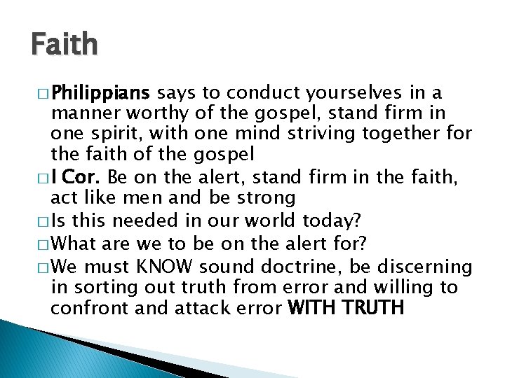 Faith � Philippians says to conduct yourselves in a manner worthy of the gospel,