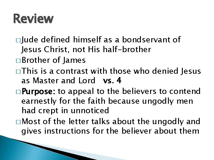 Review � Jude defined himself as a bondservant of Jesus Christ, not His half-brother