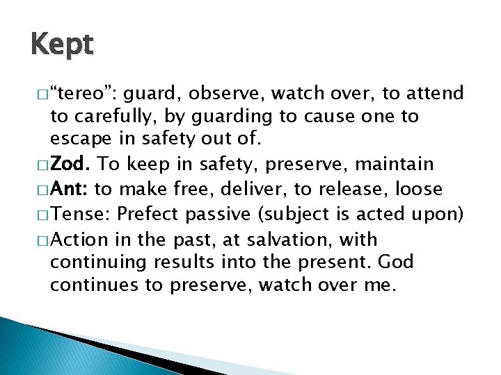 Kept � “tereo”: guard, observe, watch over, to attend to carefully, by guarding to