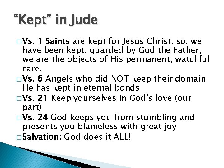 “Kept” in Jude � Vs. 1 Saints are kept for Jesus Christ, so, we