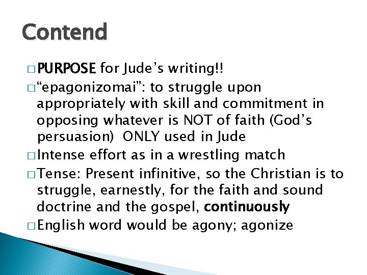 Contend � PURPOSE for Jude’s writing!! � “epagonizomai”: to struggle upon appropriately with skill