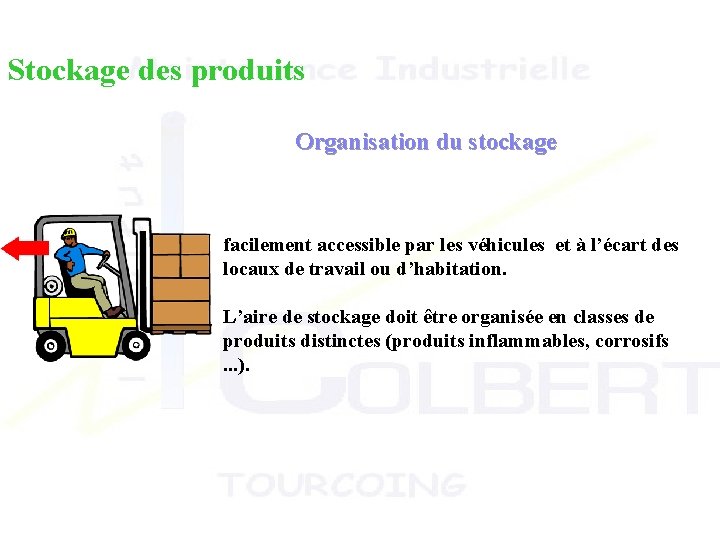 Stockage des produits Organisation du stockage facilement accessible par les véhicules et à l’écart