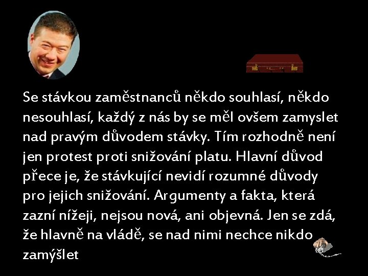 Se stávkou zaměstnanců někdo souhlasí, někdo nesouhlasí, každý z nás by se měl ovšem