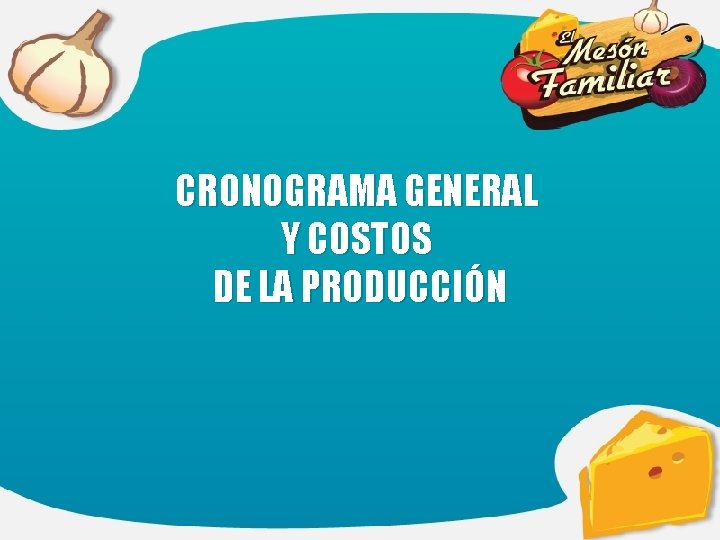 CRONOGRAMA GENERAL Y COSTOS DE LA PRODUCCIÓN 
