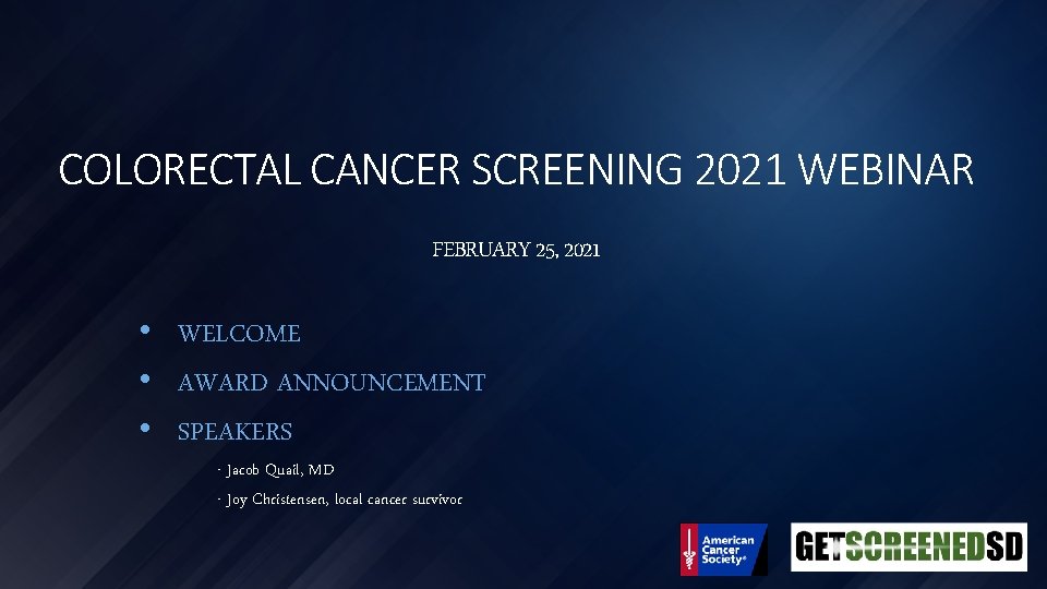 COLORECTAL CANCER SCREENING 2021 WEBINAR FEBRUARY 25, 2021 • WELCOME • AWARD ANNOUNCEMENT •