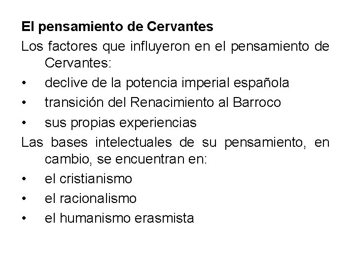 El pensamiento de Cervantes Los factores que influyeron en el pensamiento de Cervantes: •