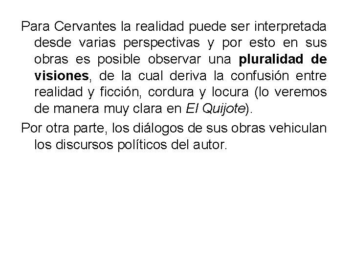 Para Cervantes la realidad puede ser interpretada desde varias perspectivas y por esto en