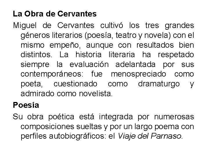 La Obra de Cervantes Miguel de Cervantes cultivó los tres grandes géneros literarios (poesía,