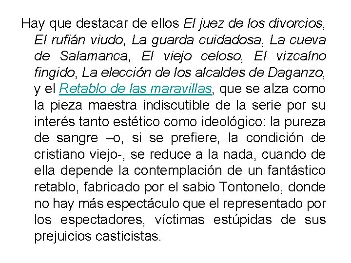 Hay que destacar de ellos El juez de los divorcios, El rufián viudo, La