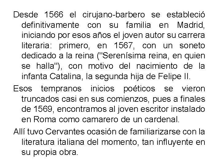 Desde 1566 el cirujano-barbero se estableció definitivamente con su familia en Madrid, iniciando por