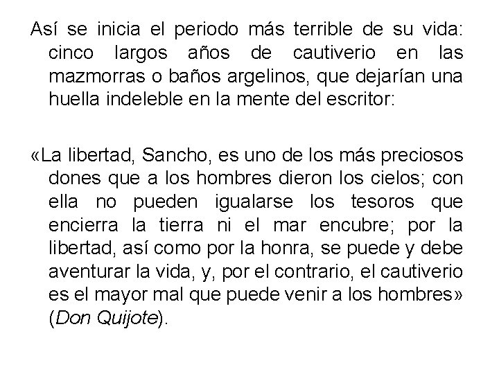 Así se inicia el periodo más terrible de su vida: cinco largos años de