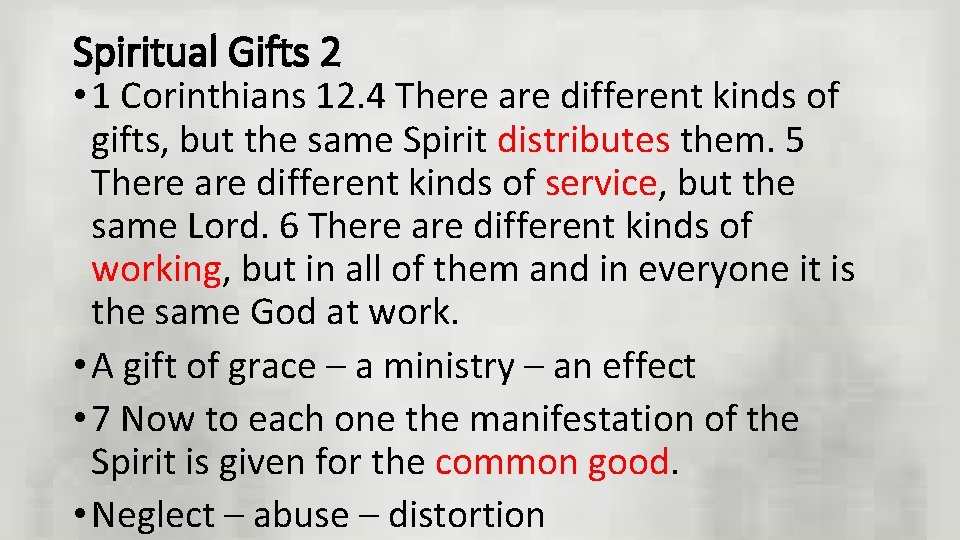 Spiritual Gifts 2 • 1 Corinthians 12. 4 There are different kinds of gifts,