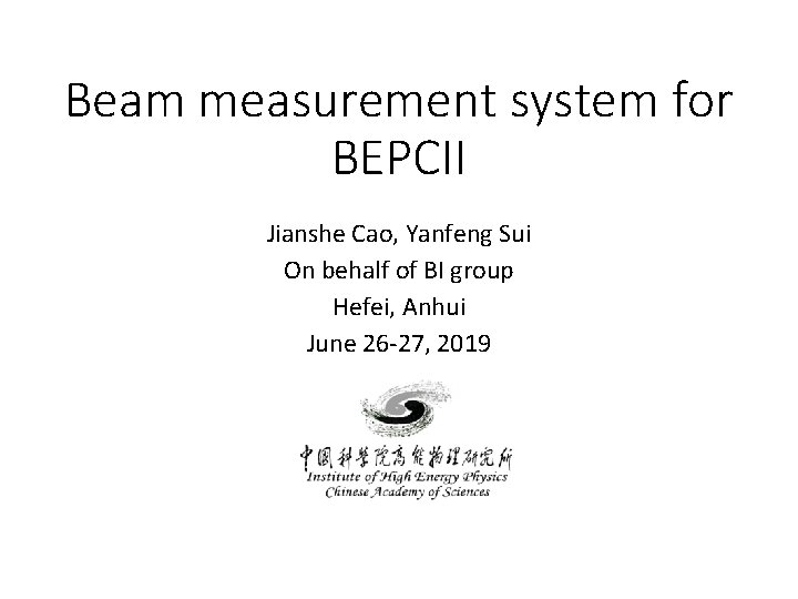 Beam measurement system for BEPCII Jianshe Cao, Yanfeng Sui On behalf of BI group