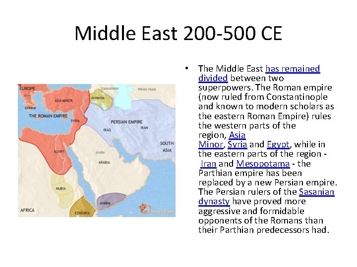 Middle East 200 -500 CE • The Middle East has remained divided between two