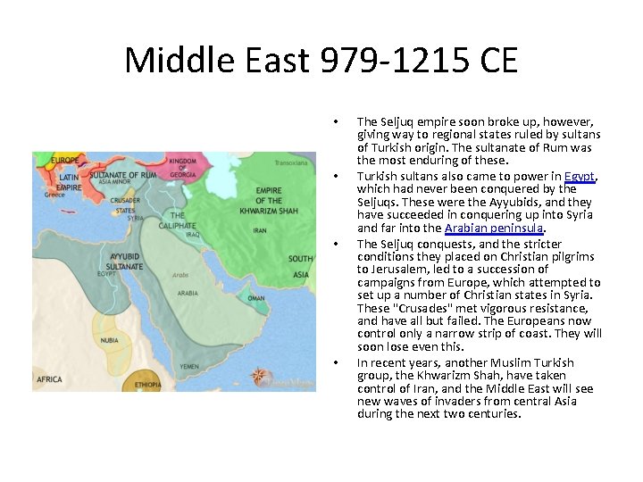 Middle East 979 -1215 CE • • The Seljuq empire soon broke up, however,