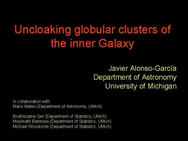 Uncloaking globular clusters of the inner Galaxy Javier Alonso-García Department of Astronomy University of