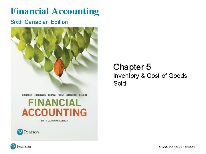 Financial Accounting Sixth Canadian Edition Chapter 5 Inventory & Cost of Goods Sold Copyright