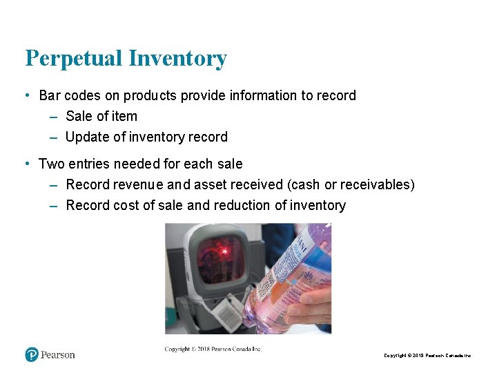 Perpetual Inventory • Bar codes on products provide information to record – Sale of