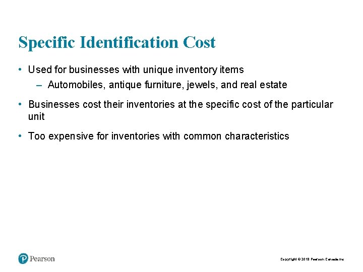 Specific Identification Cost • Used for businesses with unique inventory items – Automobiles, antique