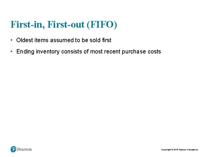 First-in, First-out (FIFO) • Oldest items assumed to be sold first • Ending inventory