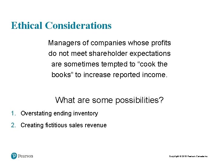 Ethical Considerations Managers of companies whose profits do not meet shareholder expectations are sometimes