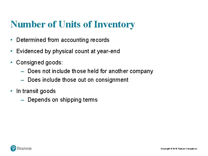 Number of Units of Inventory • Determined from accounting records • Evidenced by physical