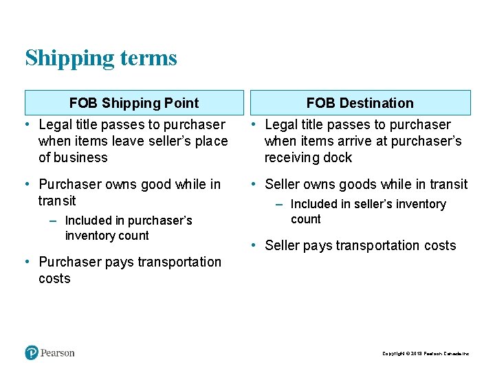 Shipping terms FOB Shipping Point FOB Destination • Legal title passes to purchaser when