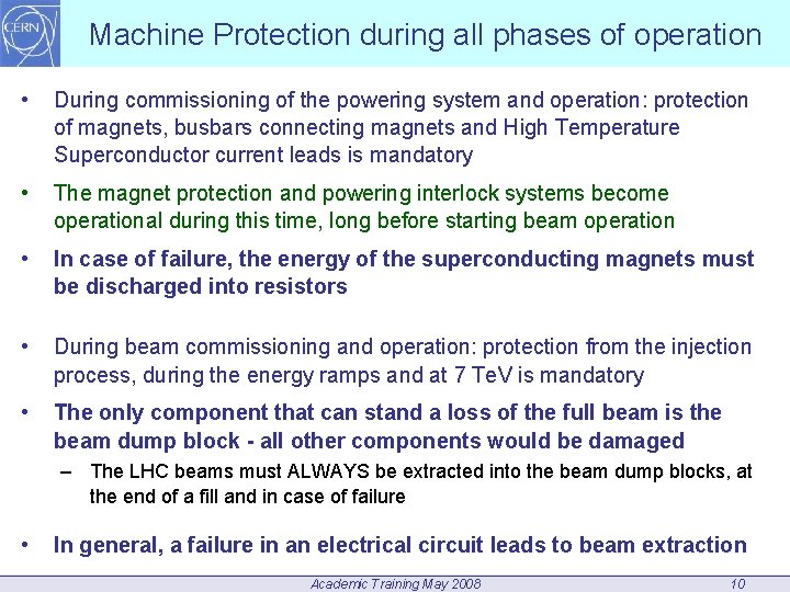 Machine Protection during all phases of operation • During commissioning of the powering system