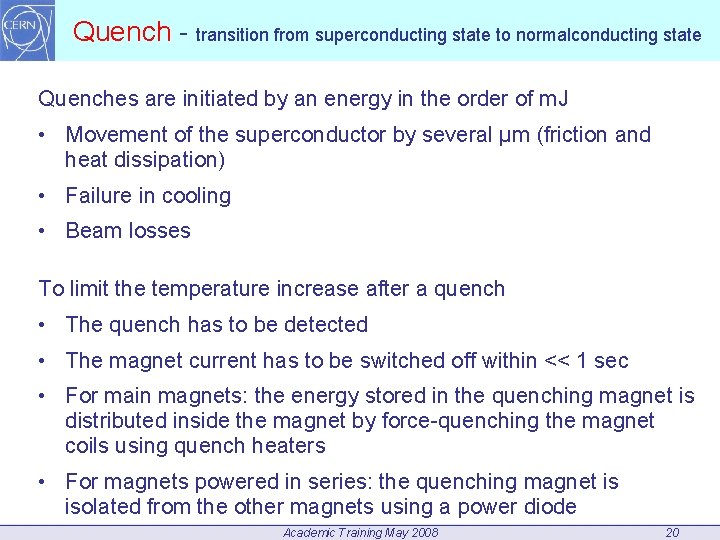 Quench - transition from superconducting state to normalconducting state Quenches are initiated by an
