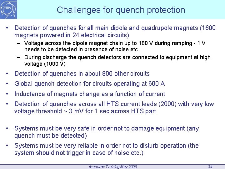 Challenges for quench protection • Detection of quenches for all main dipole and quadrupole