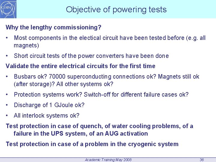 Objective of powering tests Why the lengthy commissioning? • Most components in the electical