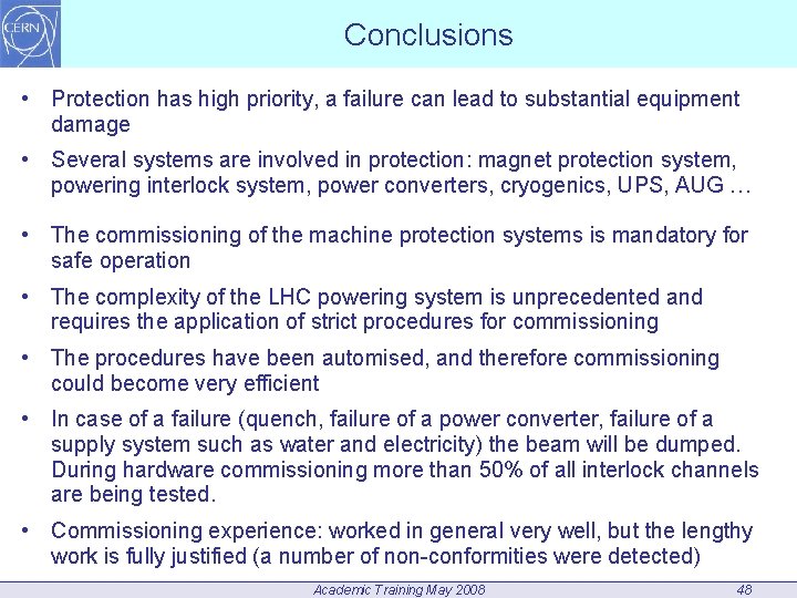 Conclusions • Protection has high priority, a failure can lead to substantial equipment damage