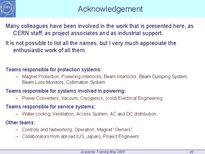 Acknowledgement Many colleagues have been involved in the work that is presented here, as
