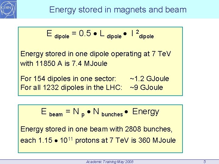 Energy stored in magnets and beam E dipole = 0. 5 L dipole I