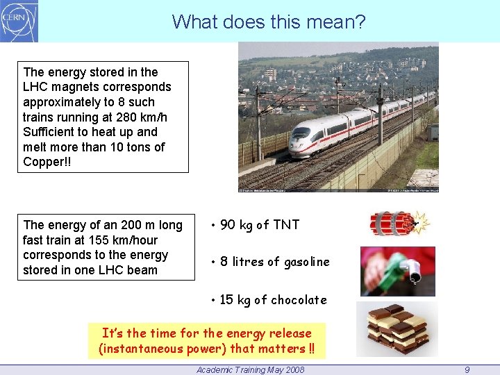 What does this mean? The energy stored in the LHC magnets corresponds approximately to