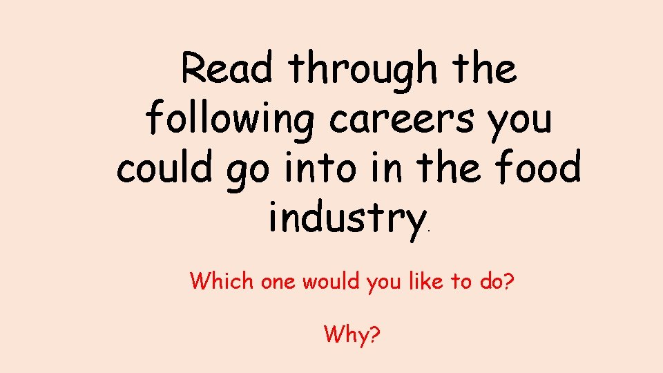Read through the following careers you could go into in the food industry. Which
