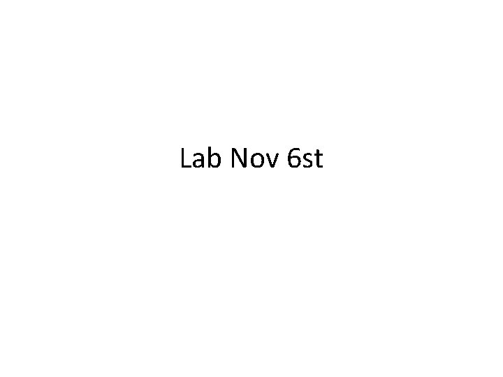 Lab Nov 6 st 