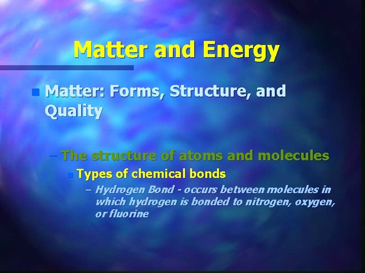 Matter and Energy n Matter: Forms, Structure, and Quality – The structure of atoms