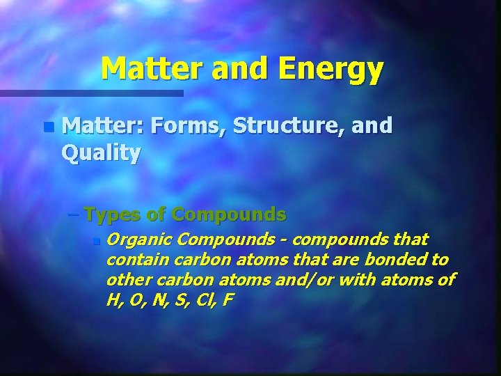 Matter and Energy n Matter: Forms, Structure, and Quality – Types of Compounds n
