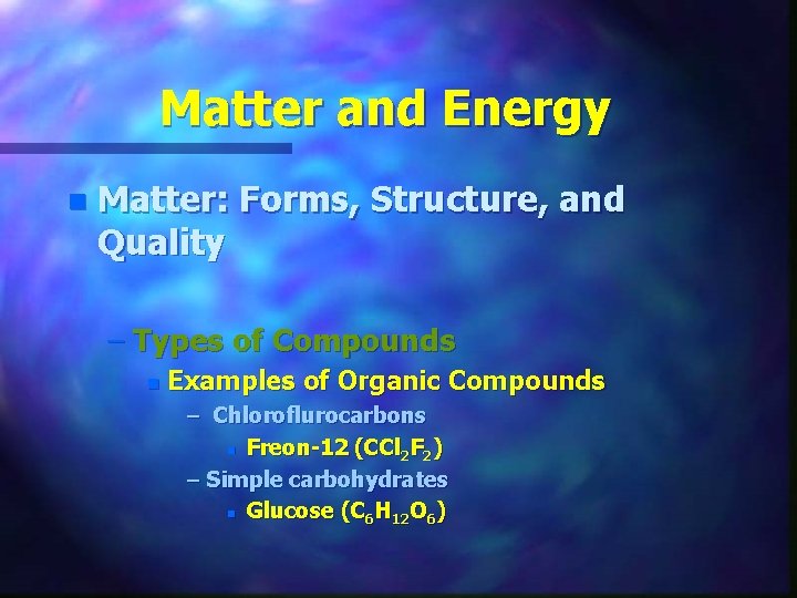 Matter and Energy n Matter: Forms, Structure, and Quality – Types of Compounds n