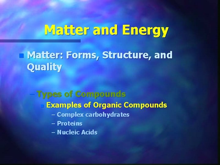 Matter and Energy n Matter: Forms, Structure, and Quality – Types of Compounds n