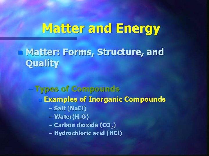 Matter and Energy n Matter: Forms, Structure, and Quality – Types of Compounds n