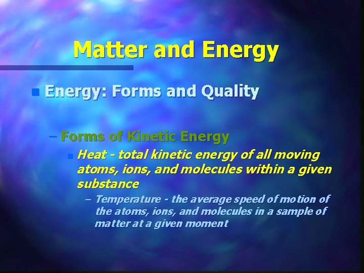 Matter and Energy n Energy: Forms and Quality – Forms of Kinetic Energy n