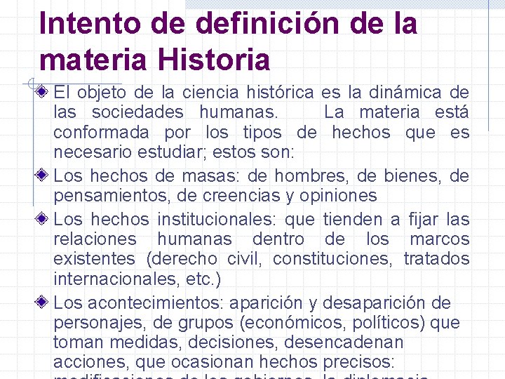 Intento de definición de la materia Historia El objeto de la ciencia histórica es