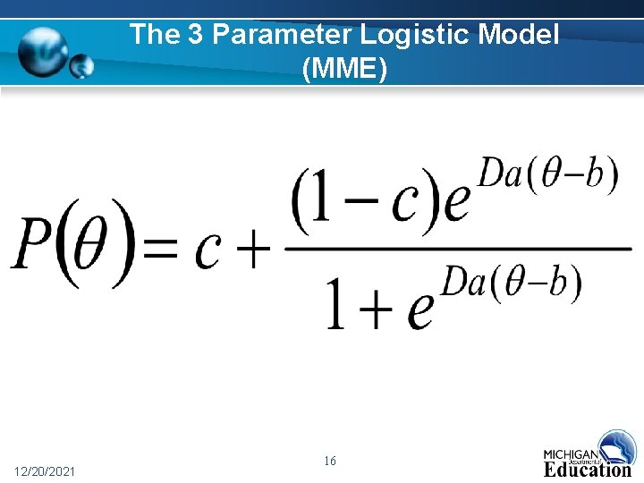 The 3 Parameter Logistic Model (MME) 12/20/2021 16 The 3 Parameter Logistic Model (MME) 12/20/2021 16
