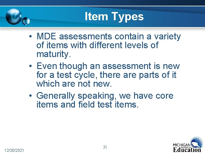 Item Types • MDE assessments contain a variety of items with different levels of Item Types • MDE assessments contain a variety of items with different levels of