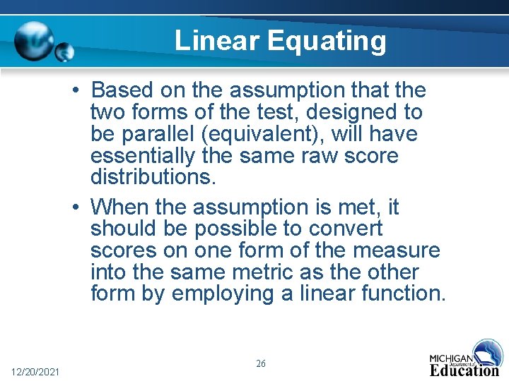 Linear Equating • Based on the assumption that the two forms of the test, Linear Equating • Based on the assumption that the two forms of the test,