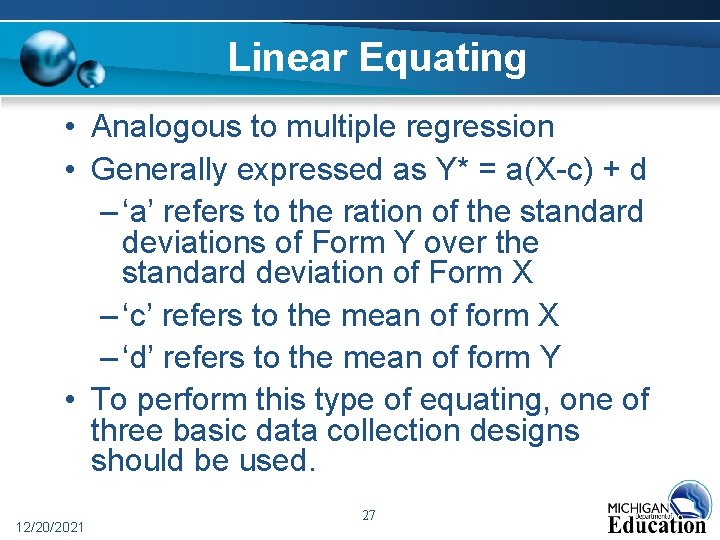 Linear Equating • Analogous to multiple regression • Generally expressed as Y* = a(X-c) Linear Equating • Analogous to multiple regression • Generally expressed as Y* = a(X-c)