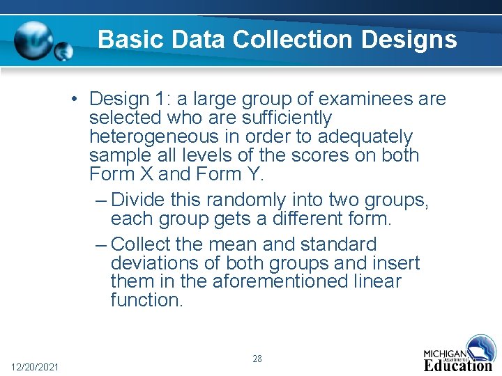 Basic Data Collection Designs • Design 1: a large group of examinees are selected Basic Data Collection Designs • Design 1: a large group of examinees are selected