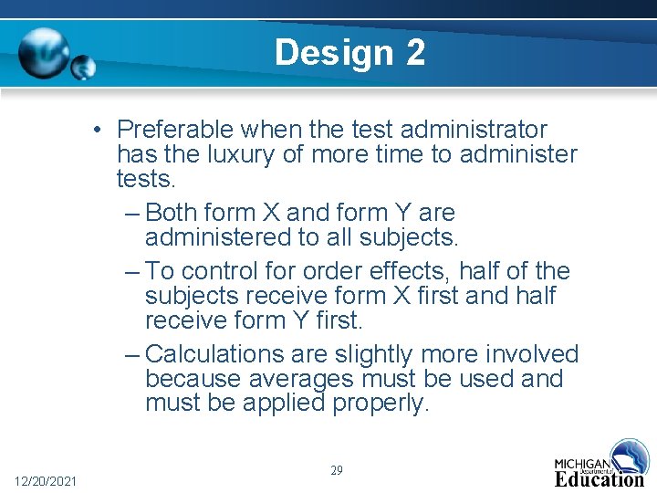Design 2 • Preferable when the test administrator has the luxury of more time Design 2 • Preferable when the test administrator has the luxury of more time